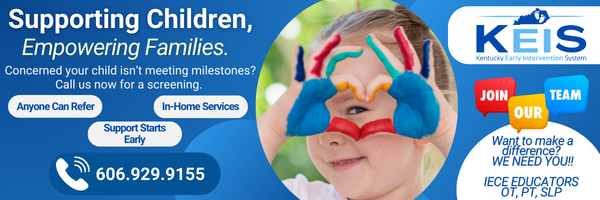 Supporting Children, Empowering Families — Join our team. We need IECE educators, OT, PT, and SLP. Call 606.929.9155.